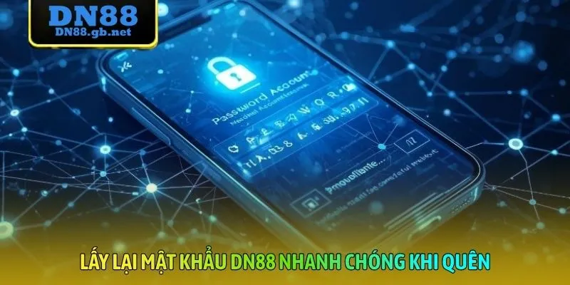 Lấy lại mật khẩu DN88 nhanh chóng khi quên