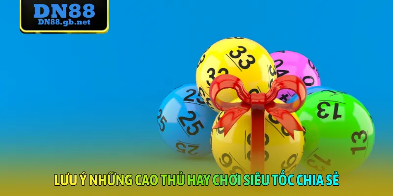 Lưu ý những cao thủ hay chơi siêu tốc chia sẻ