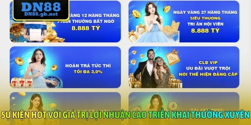 Sự kiện hot với giá trị lợi nhuận cao triển khai thường xuyên